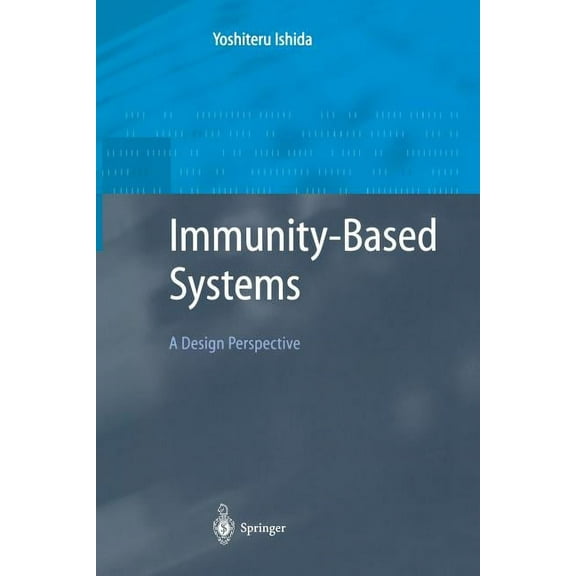 Advanced Information Processing Immunity-Based Systems: A Design Perspective, (Paperback)
