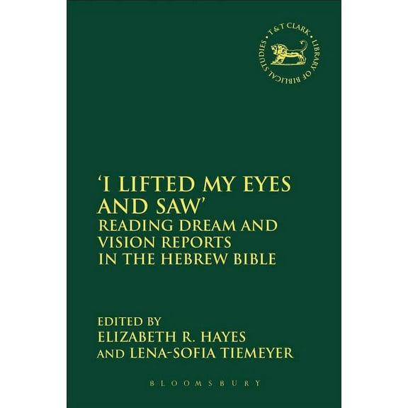 Library of Hebrew Bible/Old Testament St 'I Lifted My Eyes and Saw': Reading Dream and Vision Reports in the Hebrew Bible, Book 584, (Hardcover)