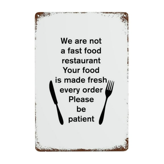 We Are Not A Fast Food Restaurant Your Food Is Made Fresh Every Order Please Be Patient Aluminum Sign Metal Tin Sign Wall Decor Vintage Poster Home Wall Decoration Plaque 8x12 Inch