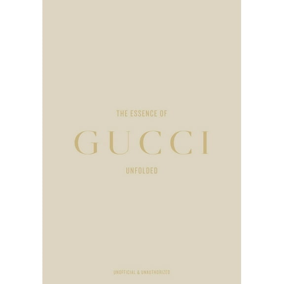 Essence of The Essence of Gucci: Unfolded, (Hardcover)