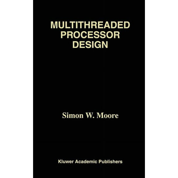 The Springer International Engineering a Multithreaded Processor Design, Book 358, (Hardcover)