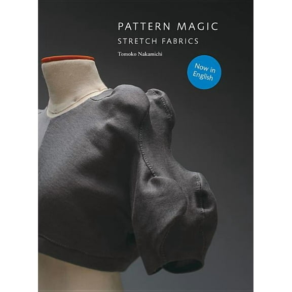 Pattern Magic: Stretch Fabrics (Part of the Best-Selling Japanese Inspired Pattern Magic Series), (Paperback)