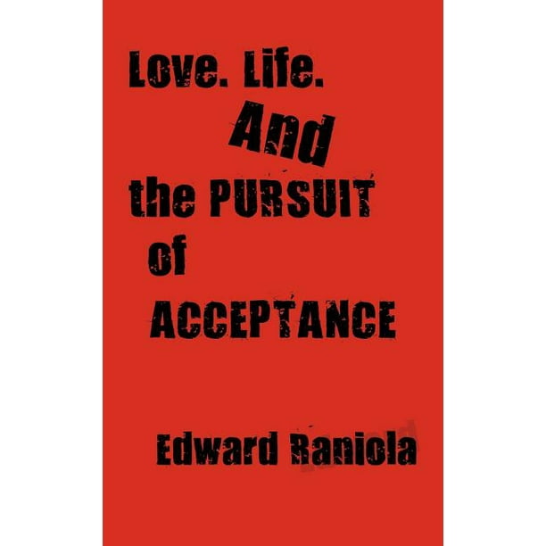 Love Life And The Pursuit Of Acceptance A Book Of Poems Walmart Com Walmart Com