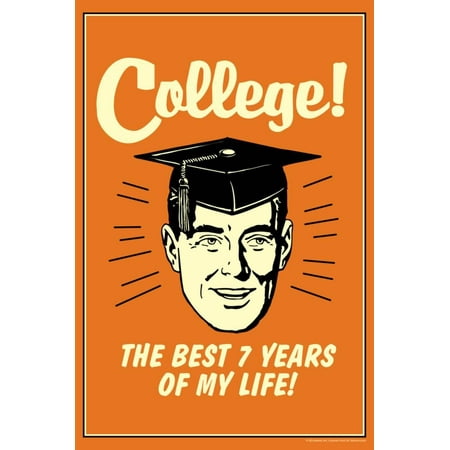 College Best 7 Years Of My Life Funny Retro Poster Print Wall Art By