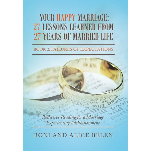 Your Happy Marriage: 27 Lessons Learned from 27 Years of Married Life: Book 2: Failures of Expectations (Hardcover)