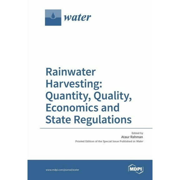 Rainwater Harvesting: Quantity, Quality, Economics and State Regulations, (Paperback)