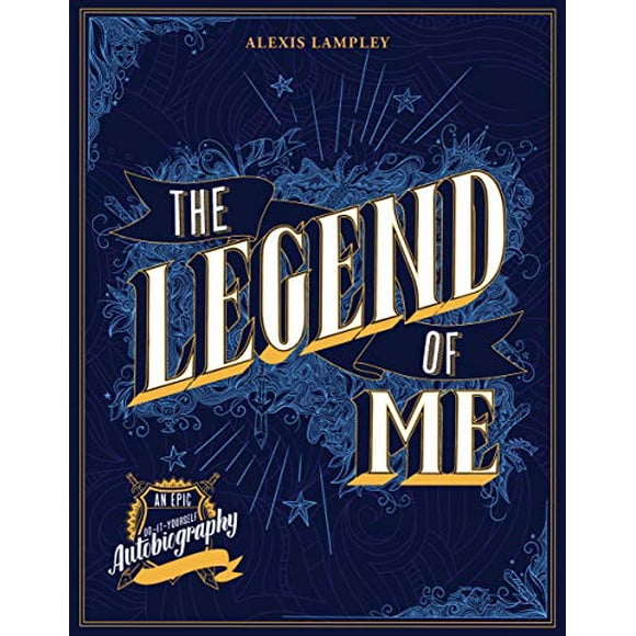 The Legend of Me: An Epic Do-It-Yourself Autobiography