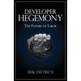 thumbnail image 1 of Pre-Owned Developer Hegemony: The Future of Labor (Paperback) 0692866809 9780692866801, 1 of 1