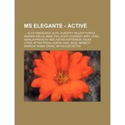 MS Elegante - Active : ..., Alice Kingsleigh, Alita, Almighty Tallest Purple, Andrew Wells, Anna Two, Aoife O'Cassidy, April O'Neil, Ashelin Praxis by Ren, Astrid Hofferson, Asuka Citeis, Attika Press, Auron, Axel, Bass, Bennett Marrow, Bobby Drake (Paperback)