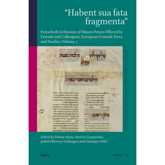 Studies in Jewish History and Culture Habent Sua Fata Fragmenta: Festschrift in Honour of Mauro Perani Offered by Friends and Colleagues, European Genizah Tex, Book 76, (Hardcover)