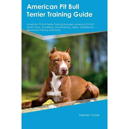 American Pit Bull Terrier Training Guide American Pit Bull Terrier Training Includes : American Pit Bull Terrier Tricks, Socializing, Housetraining, Agility, Obedience, Behavioral Training and (Best American Pitbull Terrier Breeders)