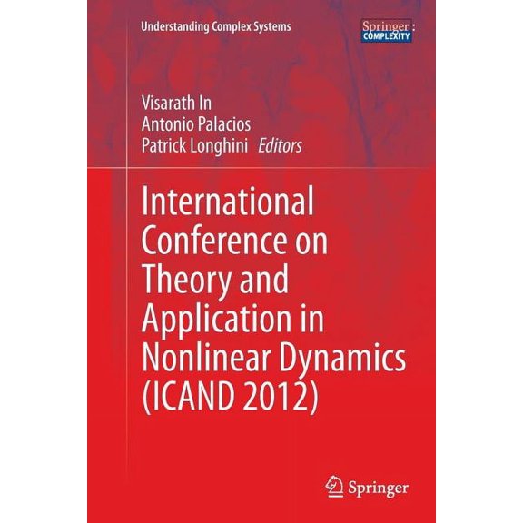 Understanding Complex Systems International Conference on Theory and Application in Nonlinear Dynamics (Icand 2012), (Paperback)