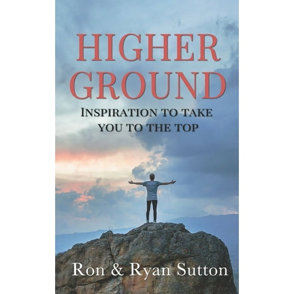 Higher Ground : Inspiration to Take You to the Top (Paperback)