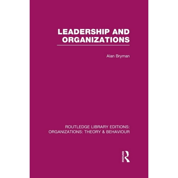 Routledge Library Editions: Organization Leadership and Organizations (RLE: Organizations), (Hardcover)