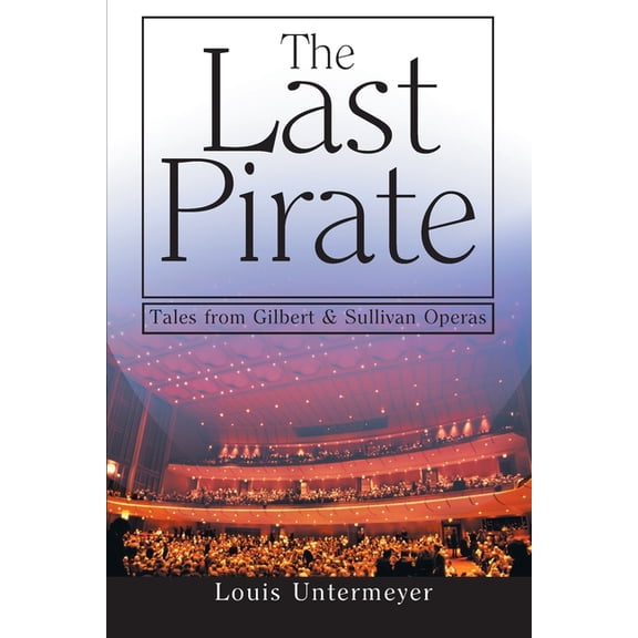 Last Pirate : Tales from Gilbert & Sullivan Operas