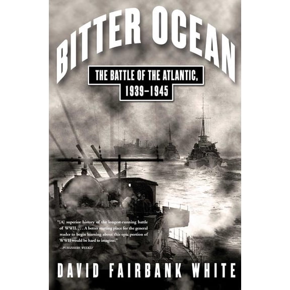 Bitter Ocean: The Battle of the Atlantic, 1939-1945, (Paperback)