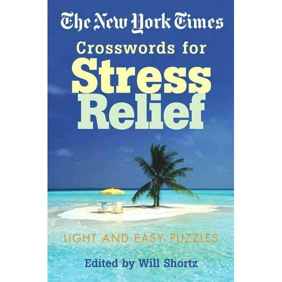 The New York Times Crosswords for Stress Relief: Light and East Puzzles