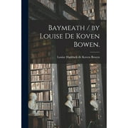 Baymeath / by Louise De Koven Bowen. (Paperback)