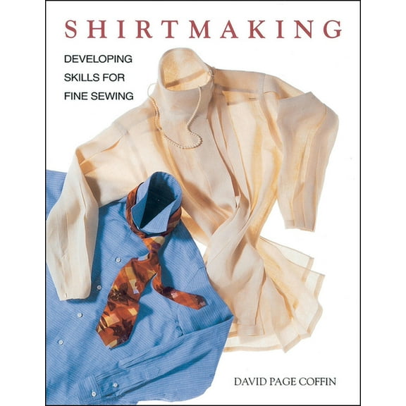 Shirtmaking: Developing Skills for Fine Sewing, (Paperback)