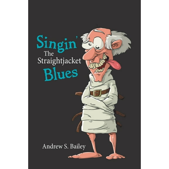 Singin' The Straightjacket Blues