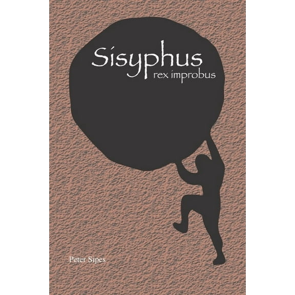 Sisyphus: rex improbus (Paperback)