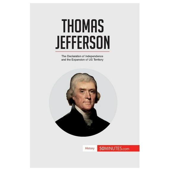 Thomas Jefferson: The Declaration of Independence and the Expansion of US Territory, (Paperback)