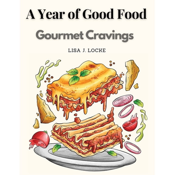 A Year of Good Food: Gourmet Cravings, (Paperback)