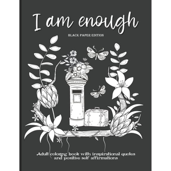 I Am Enough: Adult Coloring Book with Inspirational Quotes and Positive Self-Affirmations Coloring (Paperback) by Pink Stylish Press