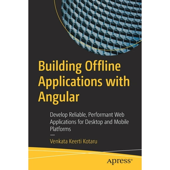 Building Offline Applications with Angular: Develop Reliable, Performant Web Applications for Desktop and Mobile Platfor, (Paperback)