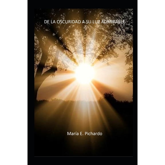 De La Oscuridad a Su Luz Admirable (Paperback)