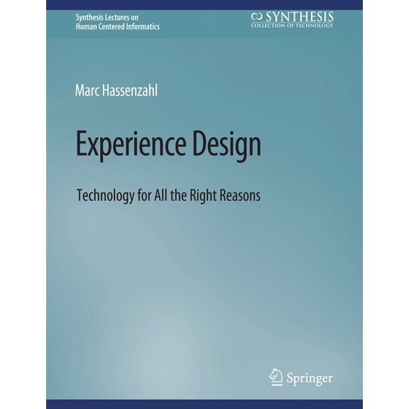 Synthesis Lectures on Human-Centered Inf Experience Design: Technology for All the Right Reasons, (Paperback)