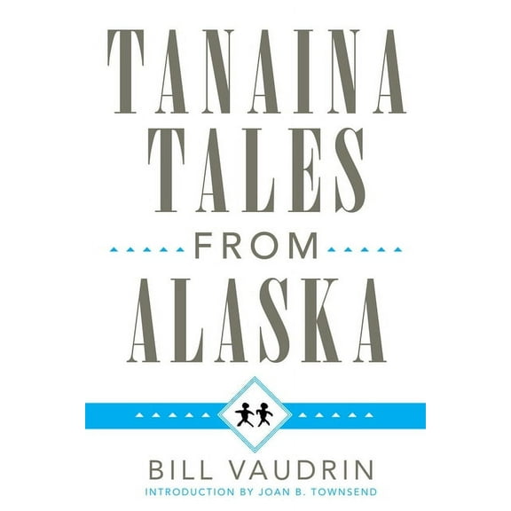 Civilization of the American Indian Tanaina Tales from Alaska: Volume 96, Book 96, (Paperback)