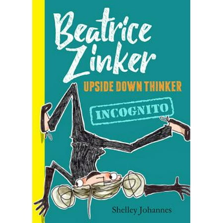 Beatrice Zinker, Upside Down Thinker: Incognito