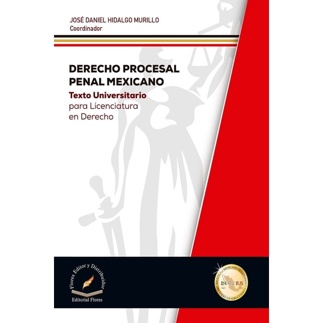 DERECHO PROCESAL PENAL MEXICANO FLORES EDITOR Y DISTRIBUIDOR JOSE DANIEL HIDALGO MURILLO