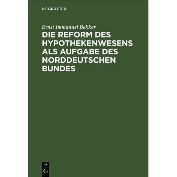 Die Reform Des Hypothekenwesens ALS Aufgabe Des Norddeutschen Bundes, (Hardcover)