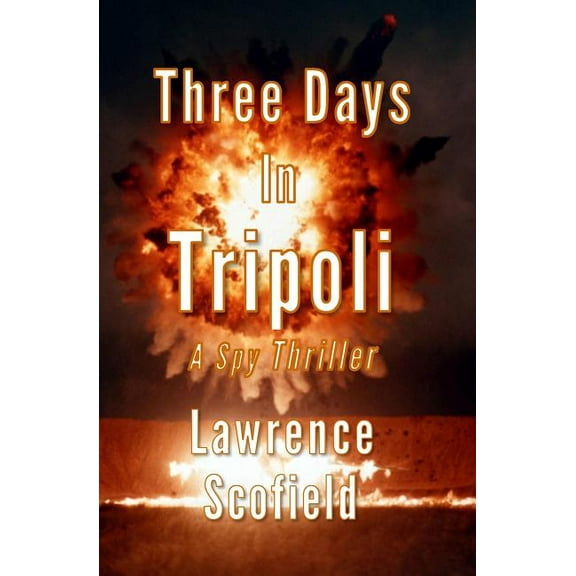 Laura Messier Files: Three Days in Tripoli: A Spy Thriller (Paperback)