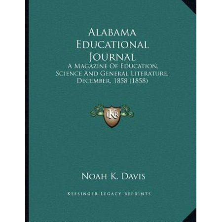 General Magazine - Alabama Educational Journal : A Magazine of Education, Science and General Literature, December, 1858 (1858)