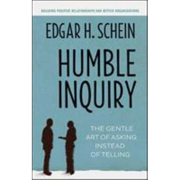 Pre-Owned Humble Inquiry: The Gentle Art of Asking Instead of Telling (Paperback) 1609949811 9781609949815
