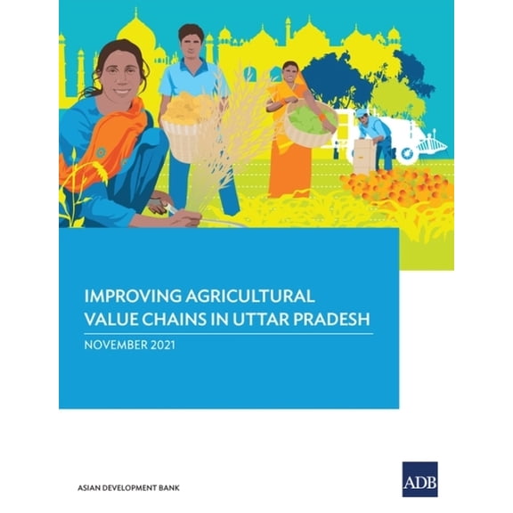 Improving Agricultural Value Chains in Uttar Pradesh, (Paperback)