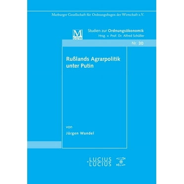 Studien Zur OrdnungsÃ¶konomik RuÃlands Agrarpolitik unter Putin, Book 30, (Paperback)