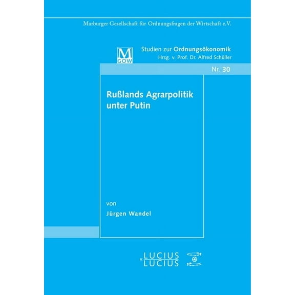 Studien Zur OrdnungsÃ¶konomik RuÃlands Agrarpolitik unter Putin, Book 30, (Paperback)