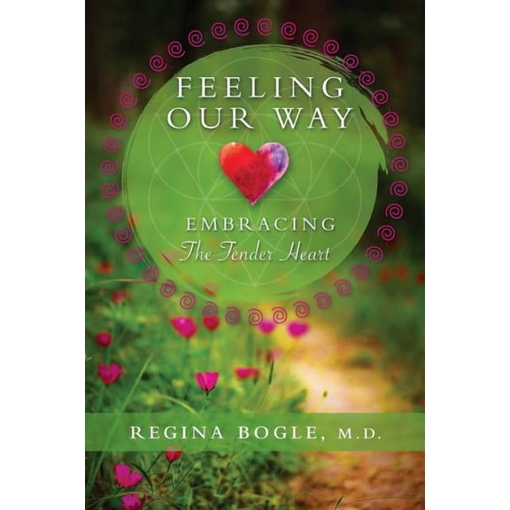 Feeling Our Way: Embracing The Tender Heart, (Paperback)