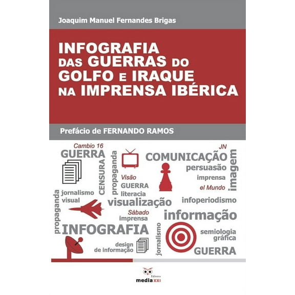 Infografia das Guerras do Golfo e Iraque na Imprensa Ibérica, (Paperback)