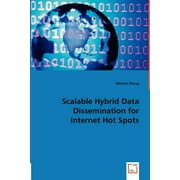Scalable Hybrid Data Dissemination for Internet Hot Spots (Paperback)