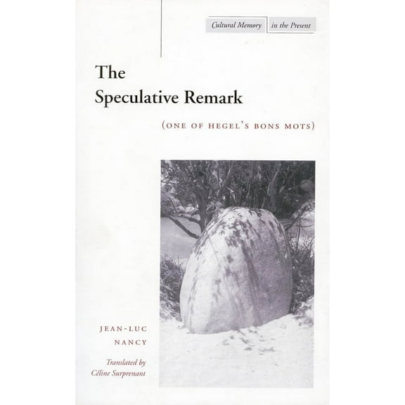 Cultural Memory in the Present The Speculative Remark: (One of Hegel's Bons Mots), (Paperback)