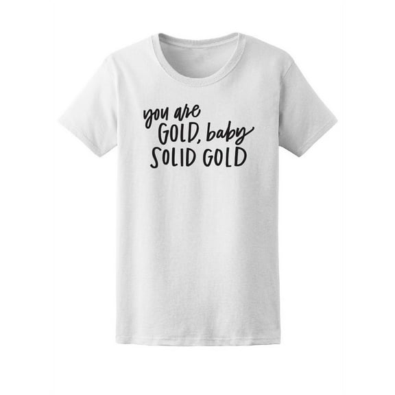 You Are Gold, Baby, Solid Gold T-Shirt Women -Image by Shutterstock, Female Small