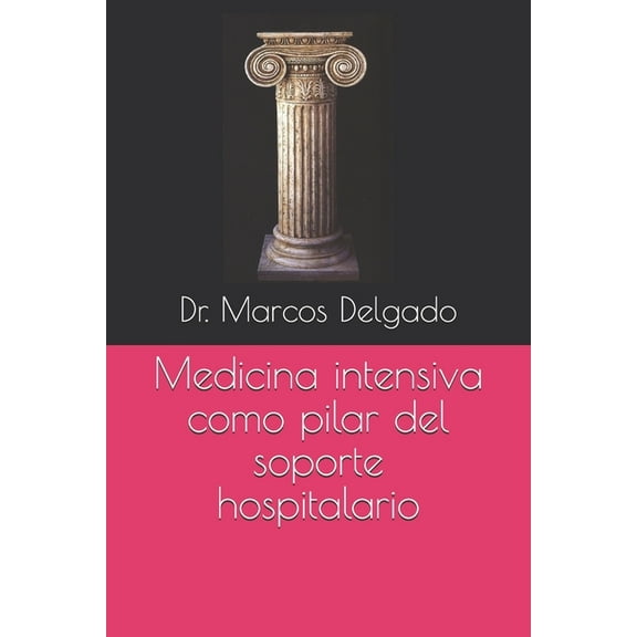 Medicina intensiva como pilar del soporte hospitalario (Paperback)