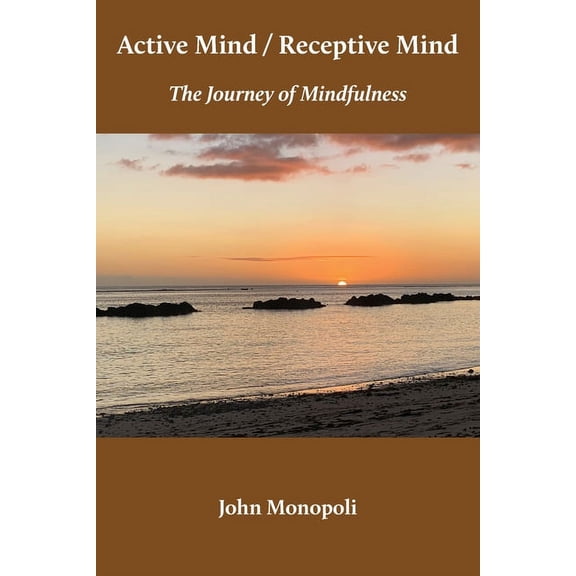 Active Mind / Receptive Mind: The Journey of Mindfulness, (Paperback)