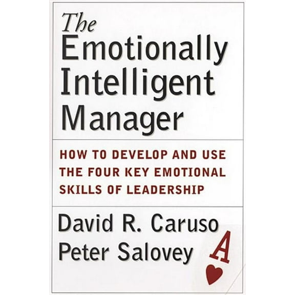 The Emotionally Intelligent Manager: How to Develop and Use the Four Key Emotional Skills of Leadership, (Hardcover)