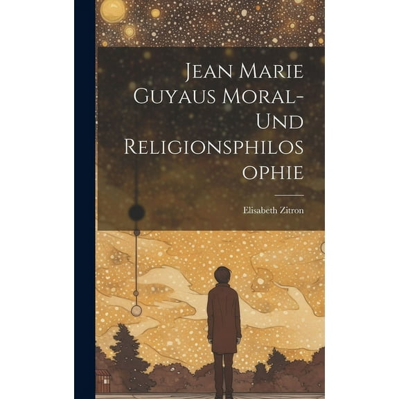Jean Marie Guyaus Moral- Und Religionsphilosophie (Hardcover)